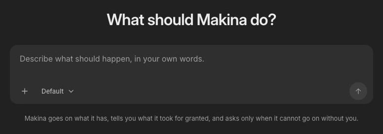 The console asks “What should Makina do?” above the task box, in the dark theme.